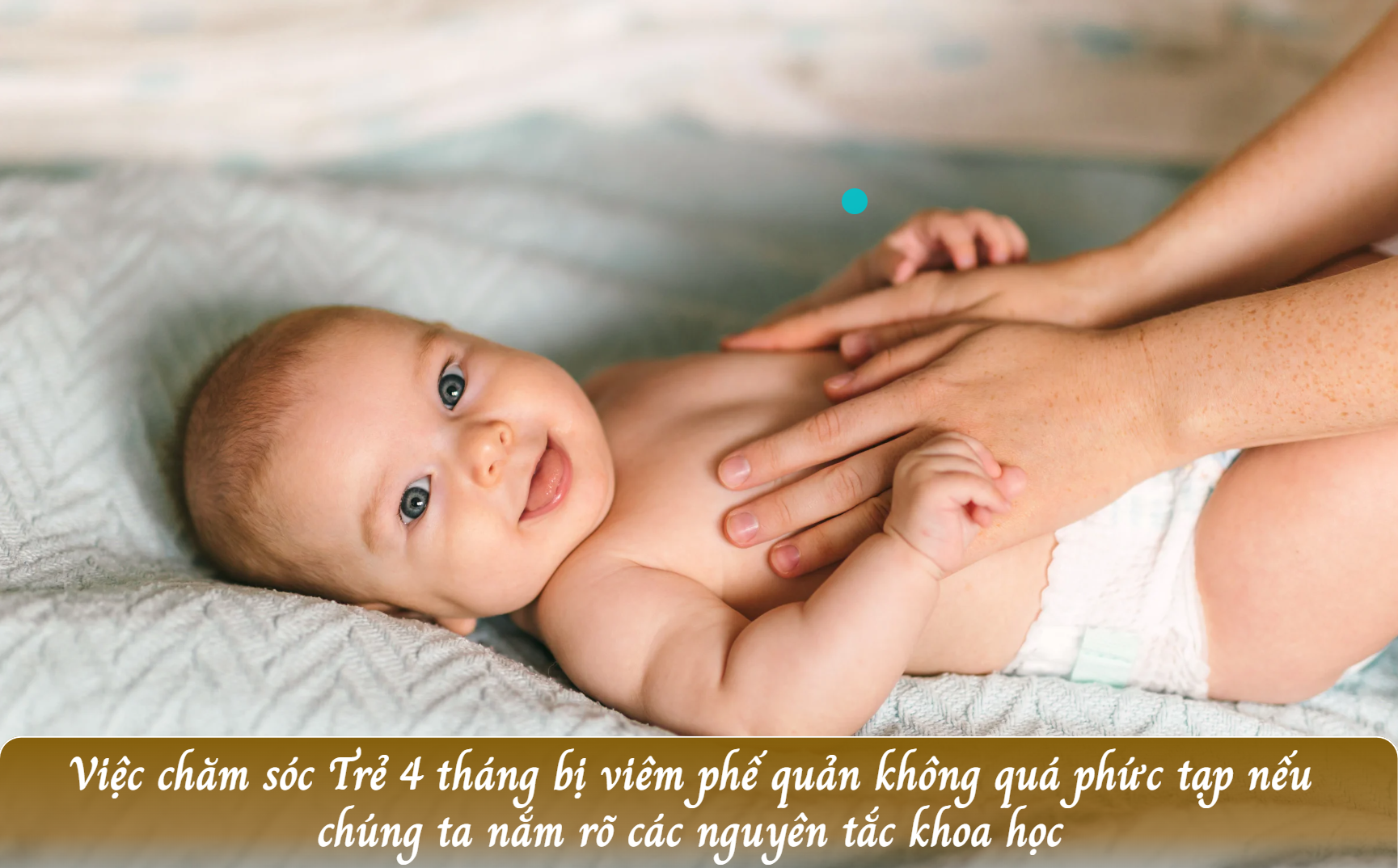 Chăm Sóc Trẻ Viêm Phế Quản